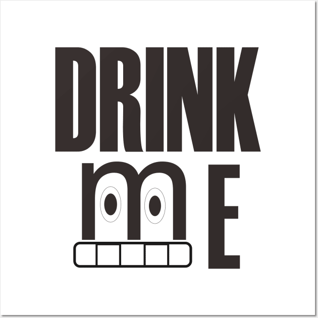 Drink Me T-Shirt Wall Art by Missingblock4212